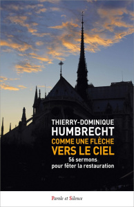 Comme une flèche vers le ciel. 56 sermons pour fêter la restauration - Humbrecht Thierry-Dominique