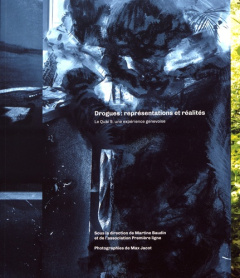 Drogues : représentations et réalités. Le Quai 9, une expérience genevoise - Baudin Martine ; Jacot Max ; Orobon Frédéric