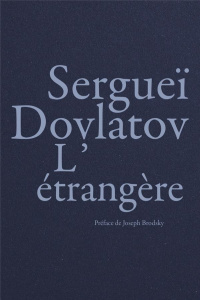 L’étrangère - Dovlatov Sergueï ; Brodsky Joseph ; Michaut-Patern