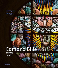 Edmond Bille. Peintre-verrier - Wyder Bernard