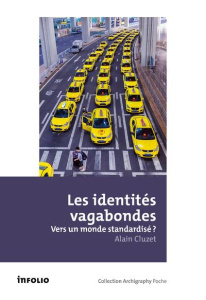 Les identités vagabondes. Vers un monde standardisé ? - Cluzet Alain