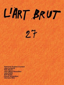 L'Art Brut N° 27 - Courson Alphonse Eugène ; Leclercq Jean ; Martin F