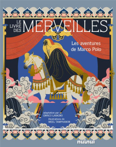Le Livre des merveilles. Les aventures de Marco Polo - Lavagno Enrico ; Tamphanon Meel ; Dulac Marie-Yvon