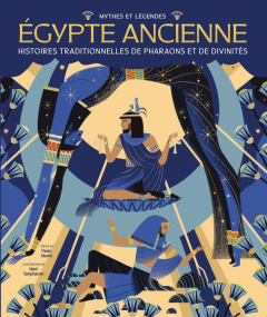 Mythes et légendes de l'Egypte ancienne. Histoires traditionnelles de pharaons et de divinités - Marini Paolo ; Tamphanon Meel ; Bertini Jimmy