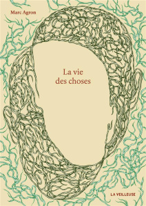 La vie des choses - Agron Marc