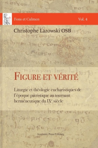 Figure et vérité. Liturgie et théologie eucharistiques de l'époque patristique au tournant herméneut - Lazowski Christophe