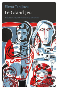 Le grand jeu - Tchijova Elena ; Gourg-Antuszewicz Marianne