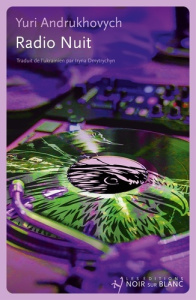Radio nuit - Andrukhovych Yuri ; Dmytrychyn Iryna