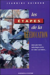 LES ETAPES DE LA REEDUCATION DES JEUNES DELINQUANTS ET DES AUTRES ... - Guindon Jeannine