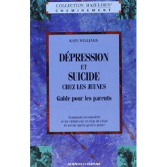 Dépression et suicide chez les jeunes. Guide pour les parents - Williams Anderson-Sweeney