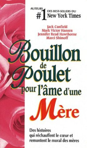 Bouillon de poulet pour l'âme d'une mère - Canfield Jack ; Hansen Mark Victor ; Hawthorne Jen