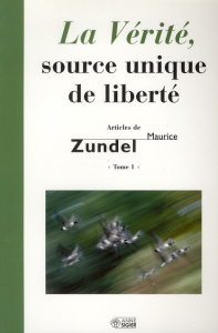 La Vérité, source unique de liberté - Zundel Maurice ; Boissière Bernard de