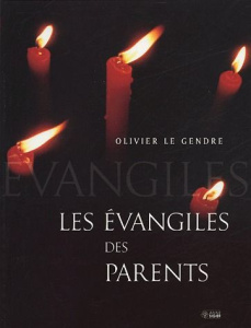 Les Evangiles des parents - Le Gendre Olivier