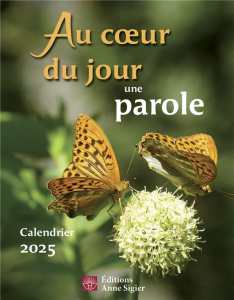 Au coeur du jour une parole. Calendrier, Edition 2025 - Sigier Anne