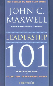 Leadership 101. Principes de base : ce que tout leader devrait savoir - Maxwell John C. ; Schindler Sonia