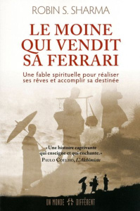 Le moine qui vendit sa Ferrari. Une fable spirituelle pour réaliser vos rêves et accomplir votre des - Sharma Robin-S