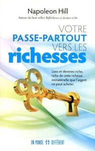 Votre passe-partout vers les richesses. Lisez et devenez riche, riche de cette richesse immatérielle - Hill Napoleon ; Manseau Jean-Pierre