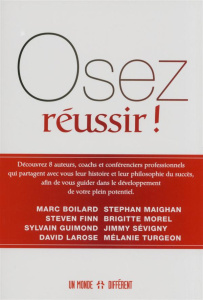 Osez réussir ! - Boilard Marc ; Finn Steven ; Guimond Sylvain ; Lar