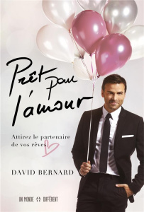 Prêt pour l'amour. Attirer le partenaire de vos rêves - Bernard David