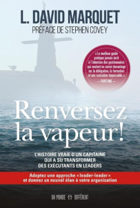 Renversez la vapeur ! L'histoire vraie d'un capitaine qui a su transformer des exécutants en leaders - Marquet L. David ; Covey Stephen R. ; Roy Jocelyne