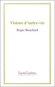 VISIONS D'OUTRE-VIE - BOUCHARD ROGER