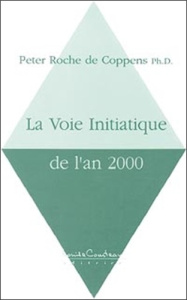 La voie initiatique de l'an 2000 - Roche de Coppens Peter