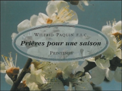 PRIERES POUR UNE SAISON PRINTEMPS - Paquin Wilfrid