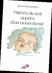 Prières du soir auprès d'un nouveau-né - Garneau Jean-Yves