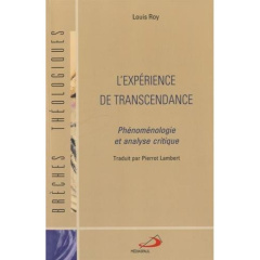 L'expérience de transcendance. Phénoménologie et analyse crititque - Roy Louis ; Lambert Pierrot