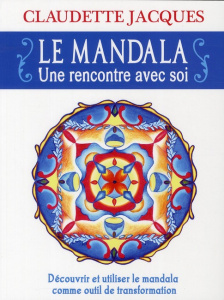 Le mandala. Une rencontre avec soi - Jacques Claudette