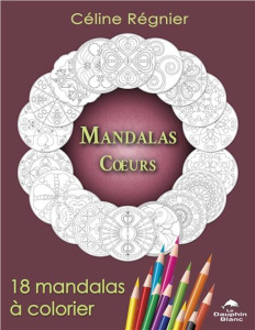 Mandalas Coeurs. 18 mandalas à colorier - Regnier Celine