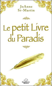 Le petit livre du Paradis. Les douze lois de la vie, source de sagesse universelle - St-Martin JoAnne