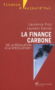 La finance carbone. De la régulation à la spéculation ? - Pico Laurence ; Daniel Laurent