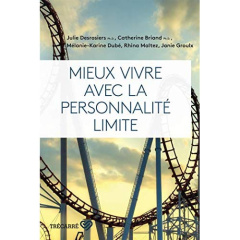 Mieux vivre avec la personnalité limite - Desrosiers Julie ; Briand Catherine ; Dubé Mélanie