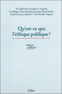 Ethique publique Hors-série : Qu'est-ce que l'éthique publique ? - Boisvert Yves ; Legault Georges-A ; Bégin Luc ; Ro