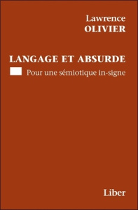 Langage et absurde. Pour une sémiotique in-signe - Olivier Lawrence