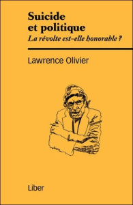 Suicide et politique. La révolte est-elle honorable ? - Olivier Lawrence