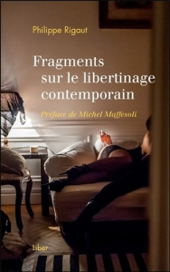 Fragments sur le libertinage contemporain - Rigaut Philippe ; Maffesoli Michel