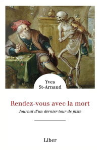Rendez-vous avec la mort. Journal d'un dernier tour de piste - St-Arnaud Yves