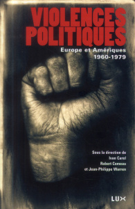 Violences politiques. Europe et Amériques, 1960-1979 - Carel Ivan ; Comeau Robert ; Warren Jean-Philippe