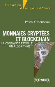 Monnaies cryptées et Blockchain. La confiance est-elle un algorithme ? - Ordonneau Pascal