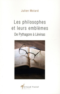 Les philosophes et leurs emblèmes. De Pythagore à Lévinas - Molard Julien