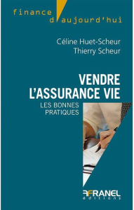 Vendre l'assurance vie. Les bonnes pratiques - Huet-Scheur Céline ; Scheur Thierry ; Bourmault Je
