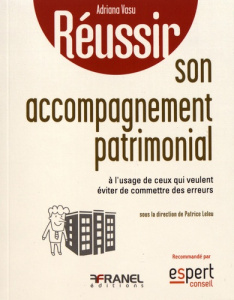 Réussir son accompagnement patrimonial. A l'usage de ceux qui veulent éviter de commettre des erreur - Vasu Adriana