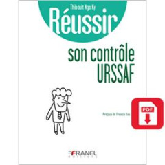 Réussir son contrôle Urssaf. A l'usage de ceux qui veulent connaître leurs droits et leurs devoirs - Ngo Ky Thibault ; Kessler Francis