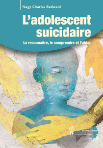 L'adolescent suicidaire. Le reconnaître, le comprendre et l'aider - Bedwani Nagy Charles ; Jeammet Philippe