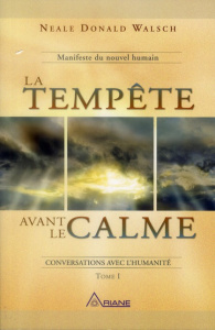 La tempête avant le calme. Tome 1, Conversations avec l'humanité - Walsch Neale-Donald ; Saint-Germain Michel