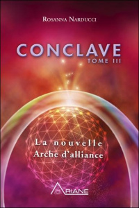 Conclave. Tome 3, La nouvelle Arche d'Alliance - Narducci Rosanna
