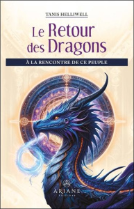 Le Retour des Dragons. A la rencontre de ce peuple - Helliwell Tanis ; Thériault Marie-José