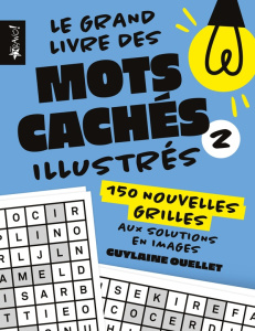 Le grand livre des mots cachés illustrés Tome 2 : 150 nouvelles grilles aux solutions en images - Ouellet Guylaine
